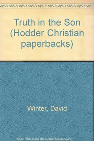 Truth in the Son (Hodder Christian paperbacks)