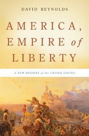 America, Empire of Liberty: A New History of the United States