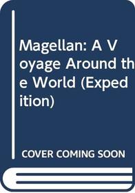 Magellan: A Voyage Around the World (Expedition)