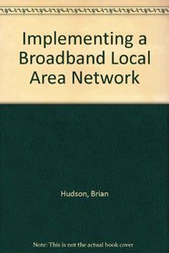 Implementing a Broadband Local Area Network
