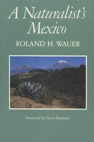 Naturalist's Mexico (Louise Lindsey Merrick Natural Environment Series, No 12)