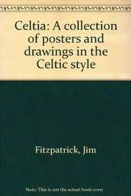 CELTIA: A COLLECTION OF POSTERS AND DRAWINGS IN CELTIC STYLE