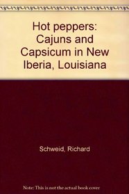 Hot peppers: Cajuns and Capsicum in New Iberia, Louisiana
