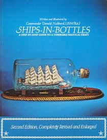Ships-In-Bottles: A Step-By-Step Guide to a Venerable Nautical Craft