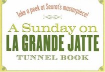 A Sunday on La Grande Jatte Tunnel Book: Take a Peek at Seurat's Masterpiece! (Take a Peek series)