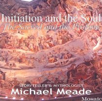 Initiation and the Soul - the Sacred and the Profane