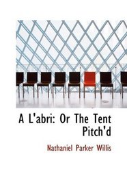 A L'abri: Or The Tent Pitch'd
