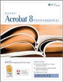 Acrobat 8 Professional: Advanced, Ace Edition + Certblaster, Student Manual with Data (ILT (Axzo Press))