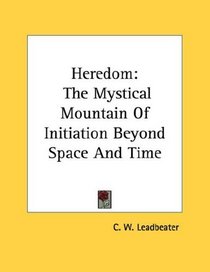 Heredom: The Mystical Mountain Of Initiation Beyond Space And Time