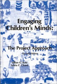Engaging Children's Minds: The Project Approach, Second Edition