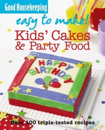 Kids' Cakes and Party Food (Good Housekeeping Easy to Make)