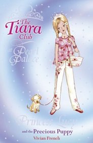 Princess Lucy and the Precious Puppy (The Tiara Club)