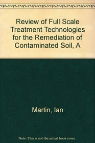 A Review of Full Scale Treatment Technologies for the Remediation of Contaminated Soil