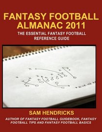 Fantasy Football Almanac 2011: The Essential Fantasy Football Refererence Guide