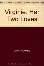 VIRGINIE: HER TWO LOVES