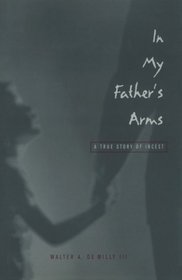 In My Father's Arms: A True Story of Incest (Living Out)