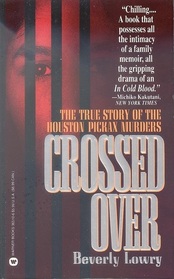 Crossed Over: The True Story of the Houston Pickax Murders