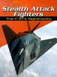 Stealth Attack Fighters: The F-117a Nighthawks (War Planes)