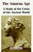 The Amarna Age: A Study of the Crisis of the Ancient World