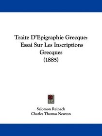 Traite D'Epigraphie Grecque: Essai Sur Les Inscriptions Grecques (1885) (French Edition)