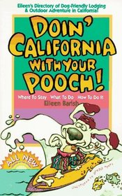 Doin' California With Your Pooch!: Eileen's Directory of Dog-Friendly Lodging & Outdoor Adventure in California (Barish, Eileen. Vacationing With Your Pet Travel Series.)
