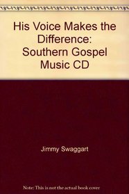 His Voice Makes the Difference: Southern Gospel Music CD