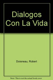 Dialogos Con La Vida (Spanish Edition)