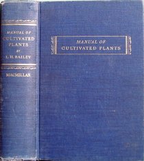 Manual of Cultivated Plants Most Commonly Grown in the Continental United States and Canada