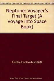 Neptune: Voyager's Final Target (A Voyage Into Space Book)