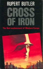 CROSS OF IRON: NAZI ENSLAVEMENT OF WESTERN EUROPE
