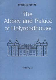The Abbey and Palace of Holyroodhouse (Ancient monuments and historic buildings)
