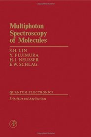 Multiphoton Spectroscopy of Molecules (Optics and Photonics Series)
