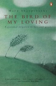 The Bird of My Loving: A Personal Response to Loss and Grief