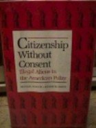 Citizenship Without Consent: Illegal Aliens in the American Policy (Yale Fastback, No 29)