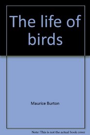 The life of birds;: A simple introduction to bird behaviour (A Golden introduction to nature)