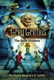 Grey Griffins: The Clockwork Chronicles #2: The Relic Hunters (The Grey Griffins)
