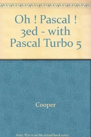 Oh ! Pascal ! 3ed - with Pascal Turbo 5