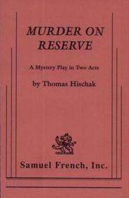 Murder on reserve: A mystery play in two acts