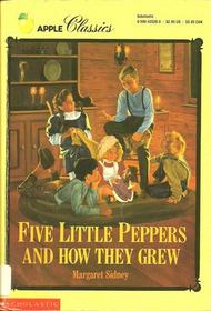 Five Little Peppers and How They Grew (Apple Classics)