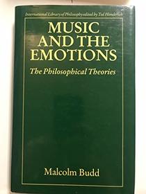 Music and the Emotions: The Philosophical Theories (International Library of Philosophy)