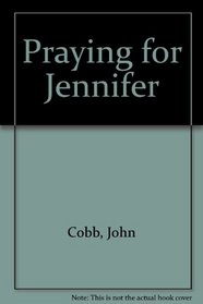 Praying for Jennifer: An Exploration of Intercessory Prayer in Story Form
