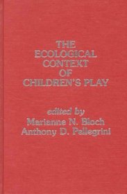 The Ecological Context of Childrens Play: