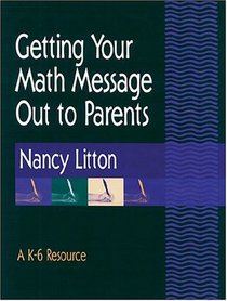 Getting Your Math Message Out to Parents: A K-6 Resource