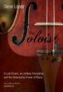 The Soloist: A Lost Dream, an Unlikely Friendship, and the Redemptive Power of Music (Library Binder)