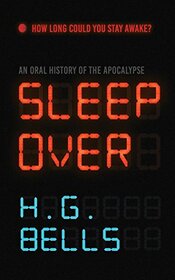 Sleep Over: An Oral History of the Apocalypse