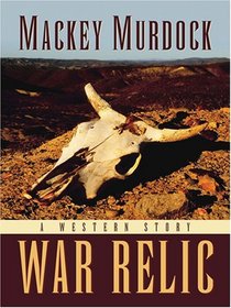 War Relic: A Western Story (Five Star Western Series) (Five Star Western Series)