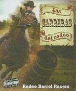 Las carreras del rodeo/Rodeo Barrel Racers (Todo Sobre El Rodeo/All About the Rodeo) (Spanish Edition)