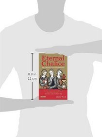 Eternal Chalice: The Enduring Legend of the Holy Grail