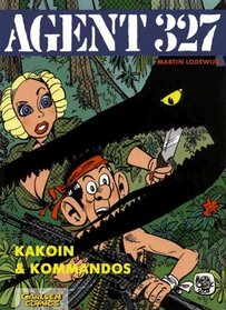 Agent 327 Bd. 12. Kakoin und Kommandos.