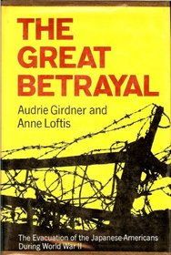 The Great Betrayal: The Evacuation of the Japanese-Americans During World War II